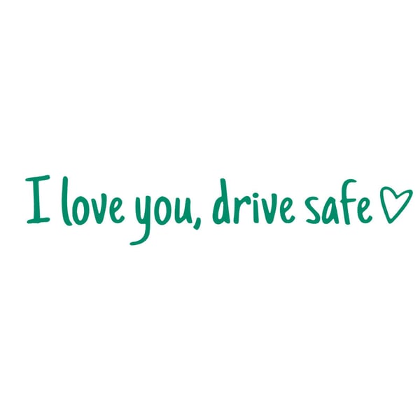 i Love You, Drive Safe - Auto Sticker