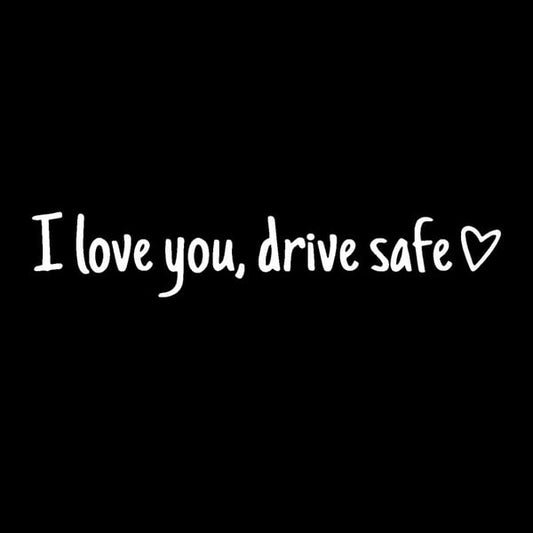 i Love You, Drive Safe - Auto Sticker