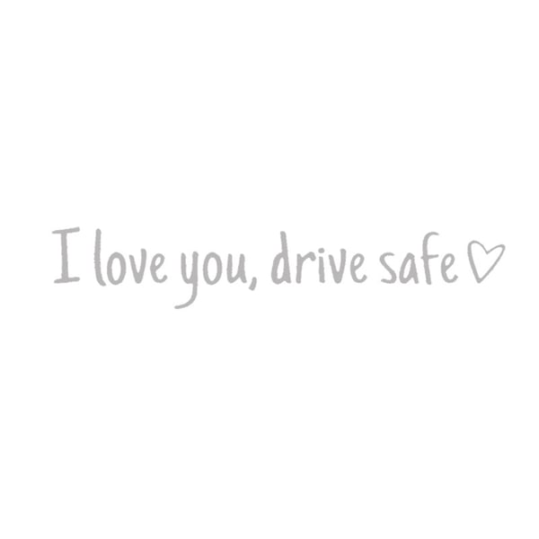 i Love You, Drive Safe - Auto Sticker