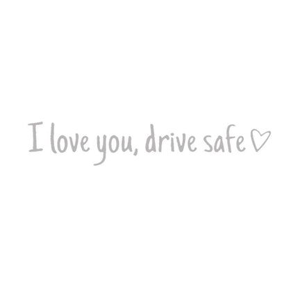 i Love You, Drive Safe - Auto Sticker
