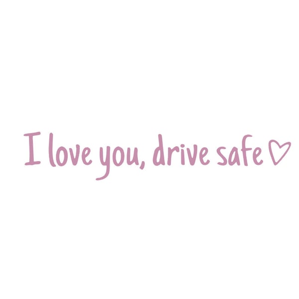 i Love You, Drive Safe - Auto Sticker