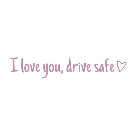 i Love You, Drive Safe - Auto Sticker